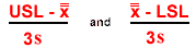 (USL - Process Mean) / 3s and (Process Mean - LSL) / 3s