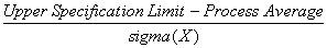 (USL - Process Average) / sigma(X)